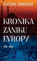Kronika zániku Evropy : 1984-2054 / Vlastimil Vondruška